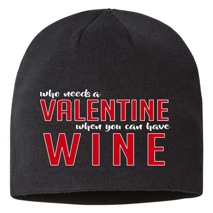 Who Needs A Valentine When You Can Have Wine Sustainable Beanie