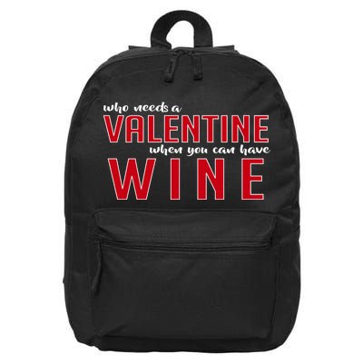Who Needs A Valentine When You Can Have Wine 16 in Basic Backpack