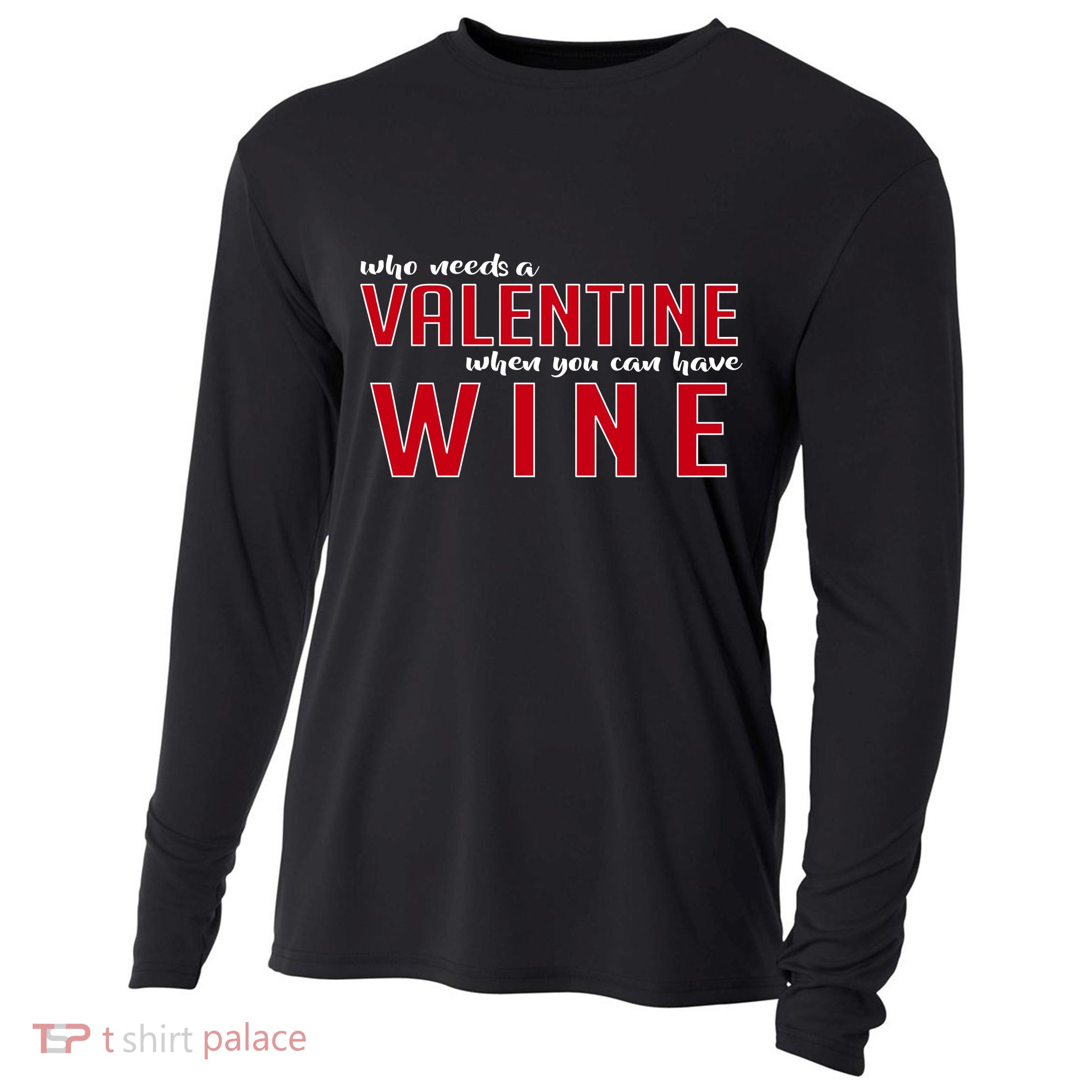Who Needs A Valentine When You Can Have Wine Cooling Performance Long Sleeve Crew