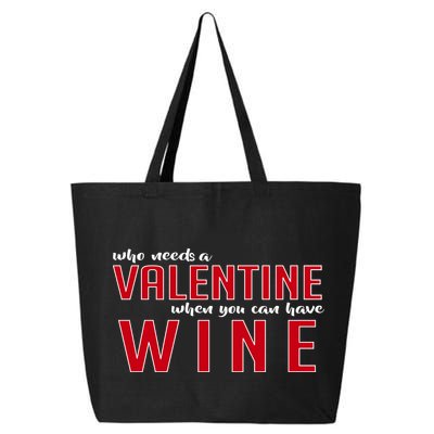 Who Needs A Valentine When You Can Have Wine 25L Jumbo Tote