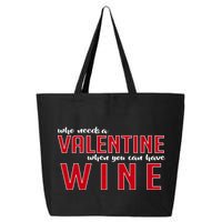 Who Needs A Valentine When You Can Have Wine 25L Jumbo Tote