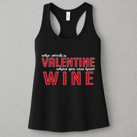 Who Needs A Valentine When You Can Have Wine Womens Tank Top