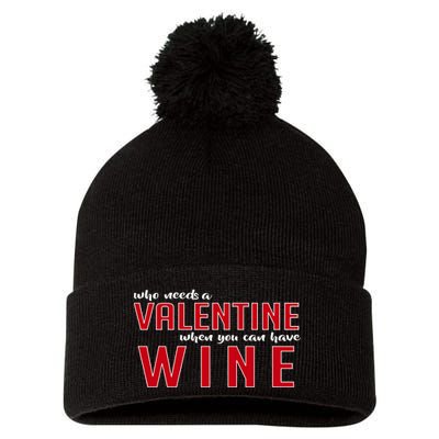 Who Needs A Valentine When You Can Have Wine Pom Pom 12in Knit Beanie