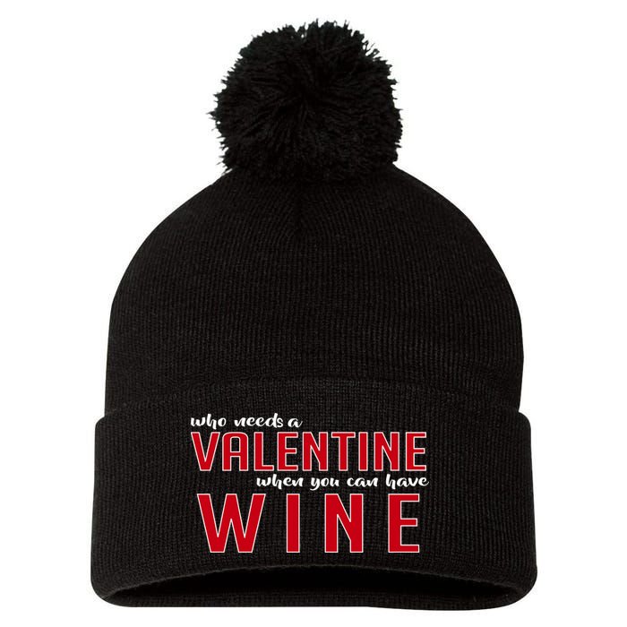Who Needs A Valentine When You Can Have Wine Pom Pom 12in Knit Beanie