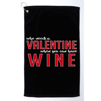 Who Needs A Valentine When You Can Have Wine Golf Towel
