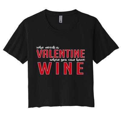 Who Needs A Valentine When You Can Have Wine Crop Top