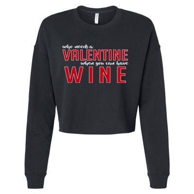Who Needs A Valentine When You Can Have Wine Cropped Pullover Crew