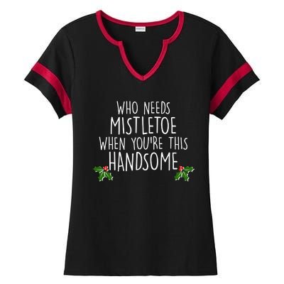 Who Needs Mistletoe When You're This Handsome Ladies Halftime Notch Neck Tee