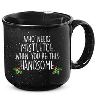 Who Needs Mistletoe When You're This Handsome 15oz Campfire Ceramic Mug
