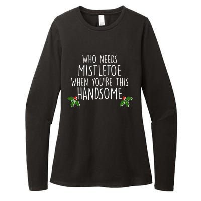 Who Needs Mistletoe When You're This Handsome Womens CVC Long Sleeve Shirt