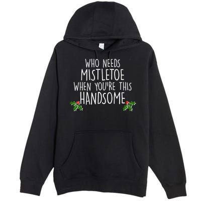 Who Needs Mistletoe When You're This Handsome Premium Pullover Hoodie