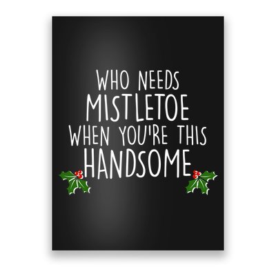 Who Needs Mistletoe When You're This Handsome Poster
