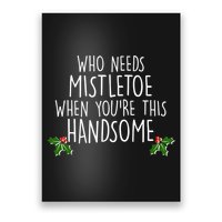 Who Needs Mistletoe When You're This Handsome Poster