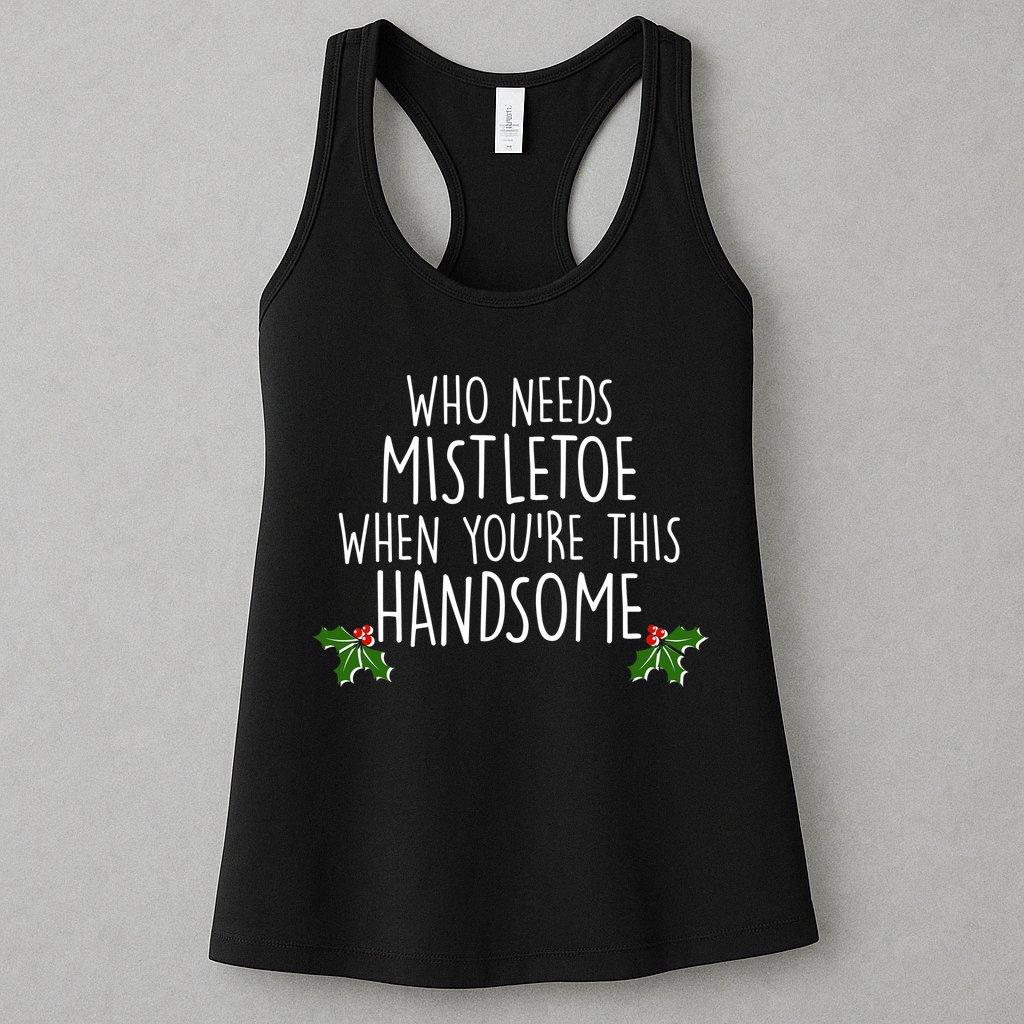 Who Needs Mistletoe When You're This Handsome Womens Tank Top
