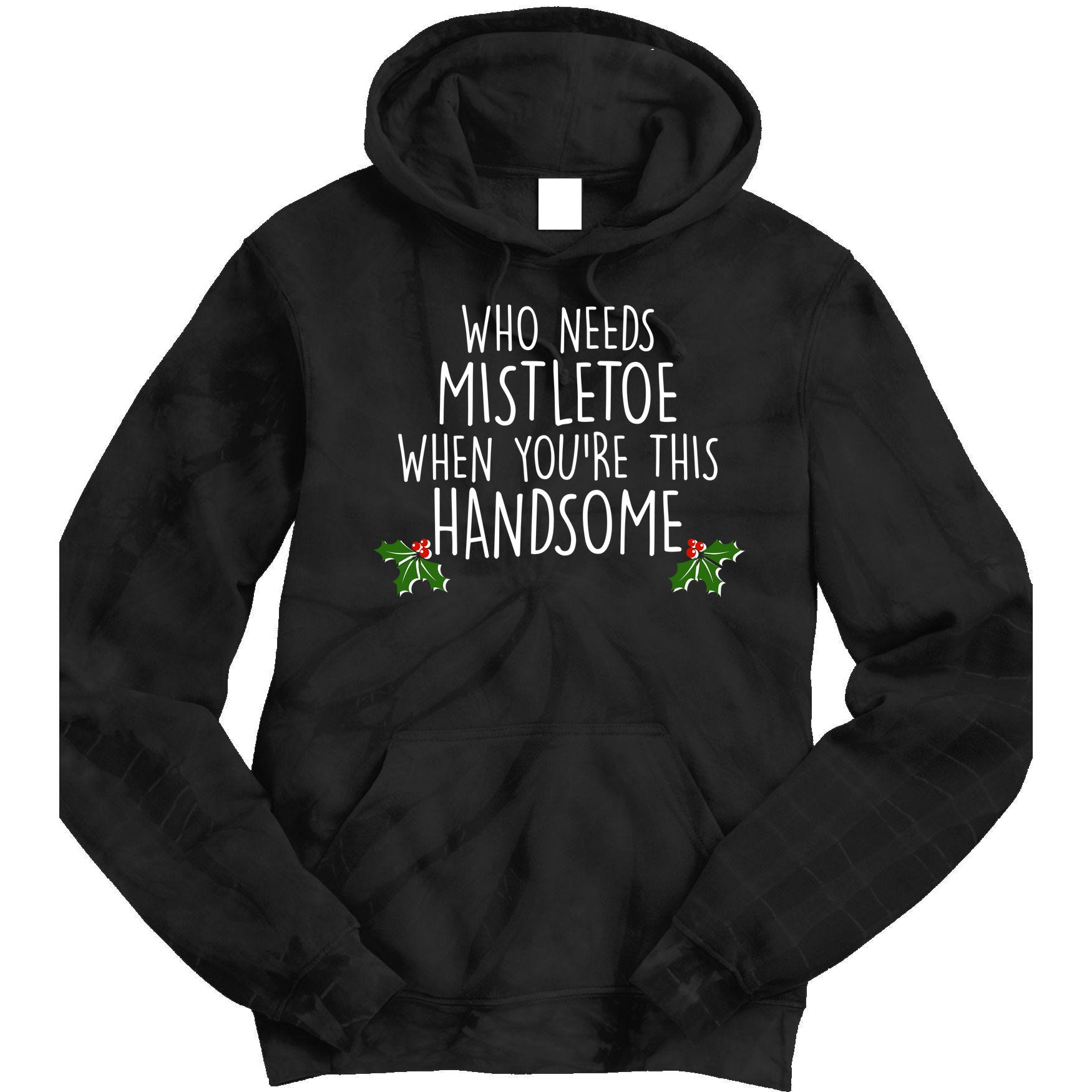 Who Needs Mistletoe When You're This Handsome Tie Dye Hoodie