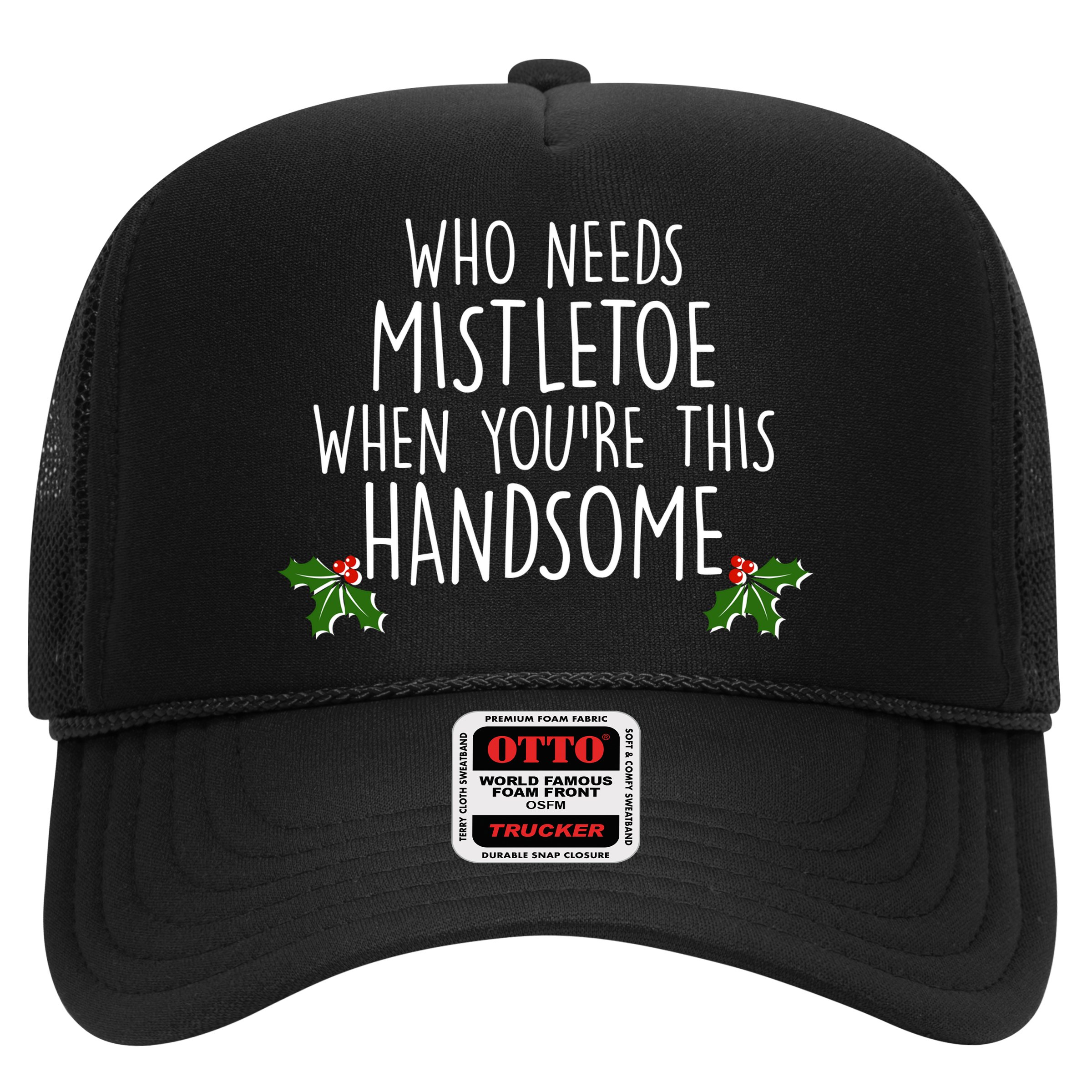 Who Needs Mistletoe When You're This Handsome Trucker Hat