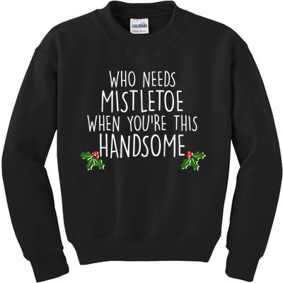 Who Needs Mistletoe When You're This Handsome Kids Sweatshirt
