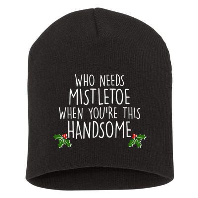 Who Needs Mistletoe When You're This Handsome Short Acrylic Beanie