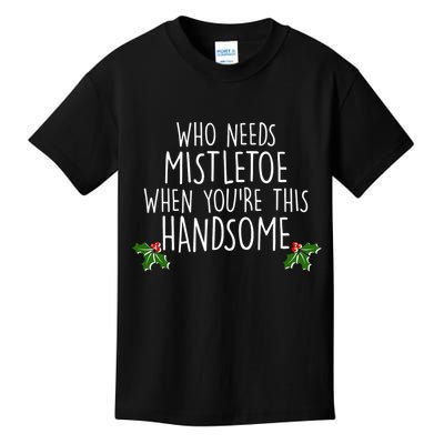 Who Needs Mistletoe When You're This Handsome Kids T-Shirt