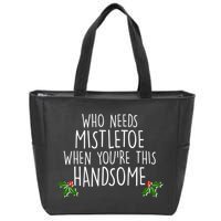 Who Needs Mistletoe When You're This Handsome Zip Tote Bag