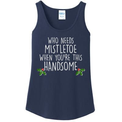 Who Needs Mistletoe When You're This Handsome Ladies Essential Tank