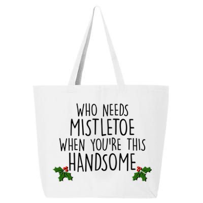 Who Needs Mistletoe When You're This Handsome 25L Jumbo Tote