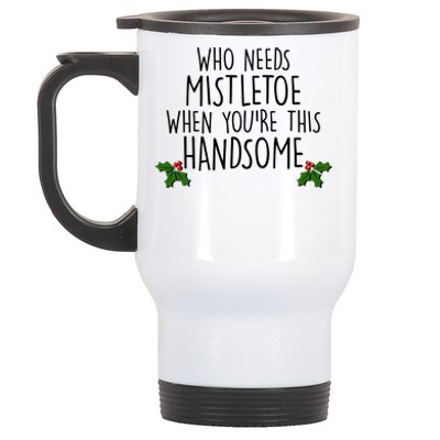 Who Needs Mistletoe When You're This Handsome Stainless Steel Travel Mug