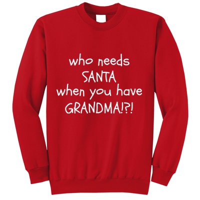 Who Needs Santa When You Have Grandma Sweatshirt