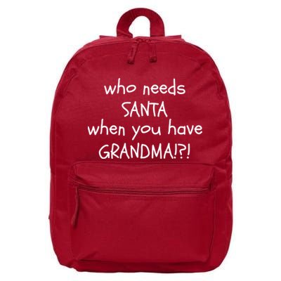 Who Needs Santa When You Have Grandma 16 in Basic Backpack