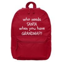 Who Needs Santa When You Have Grandma 16 in Basic Backpack