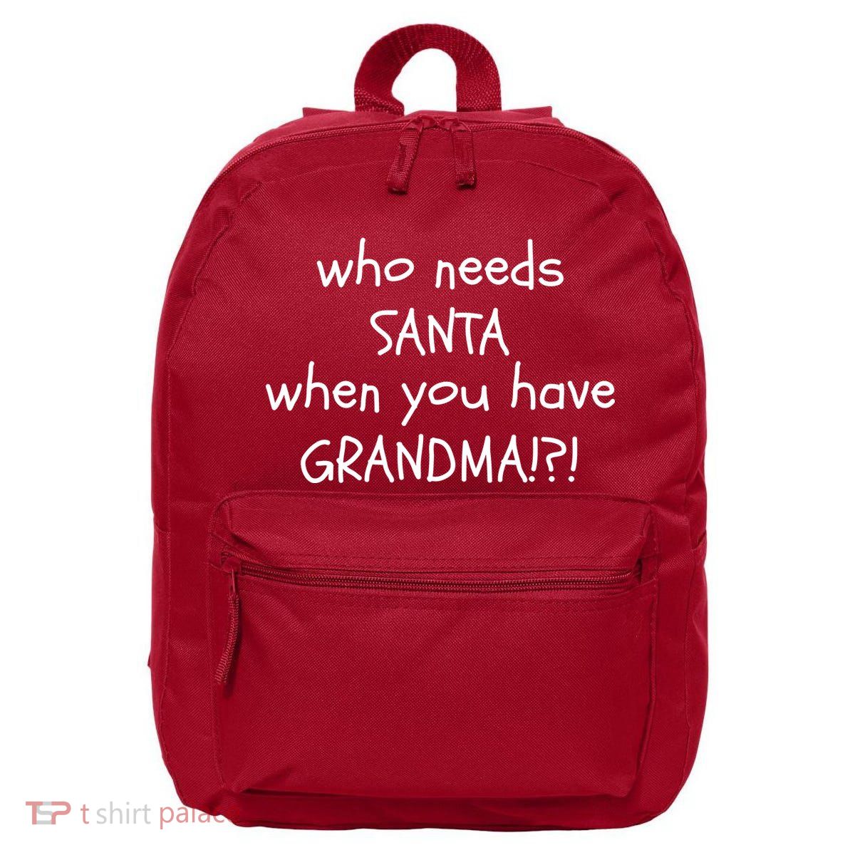 Who Needs Santa When You Have Grandma 16 in Basic Backpack