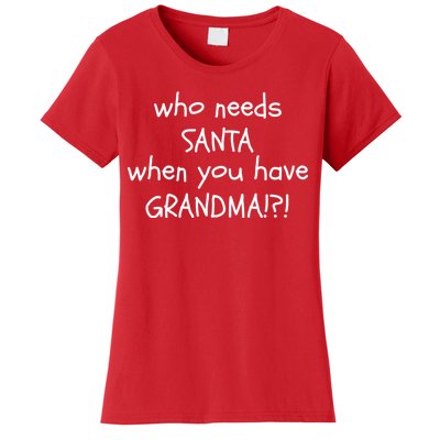 Who Needs Santa When You Have Grandma Women's T-Shirt