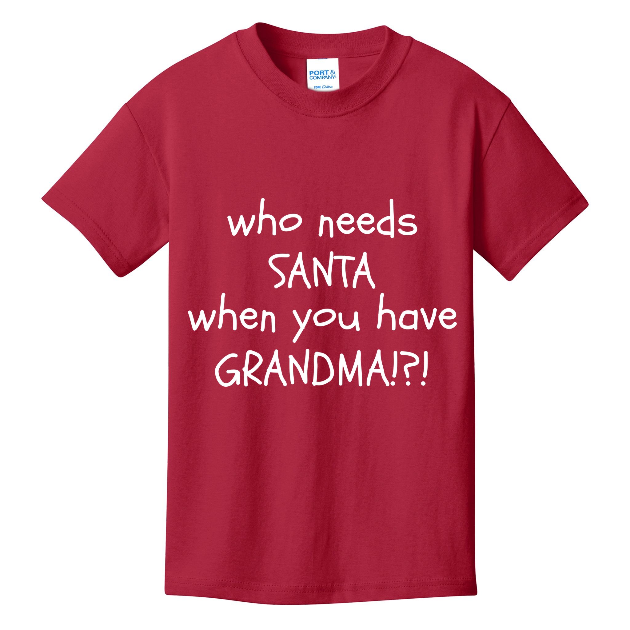 Who Needs Santa When You Have Grandma Kids T-Shirt