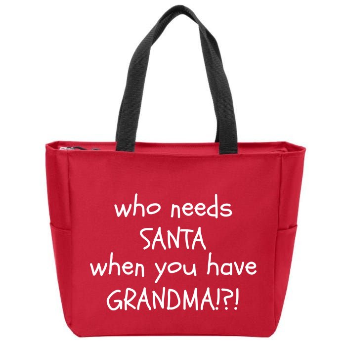 Who Needs Santa When You Have Grandma Zip Tote Bag