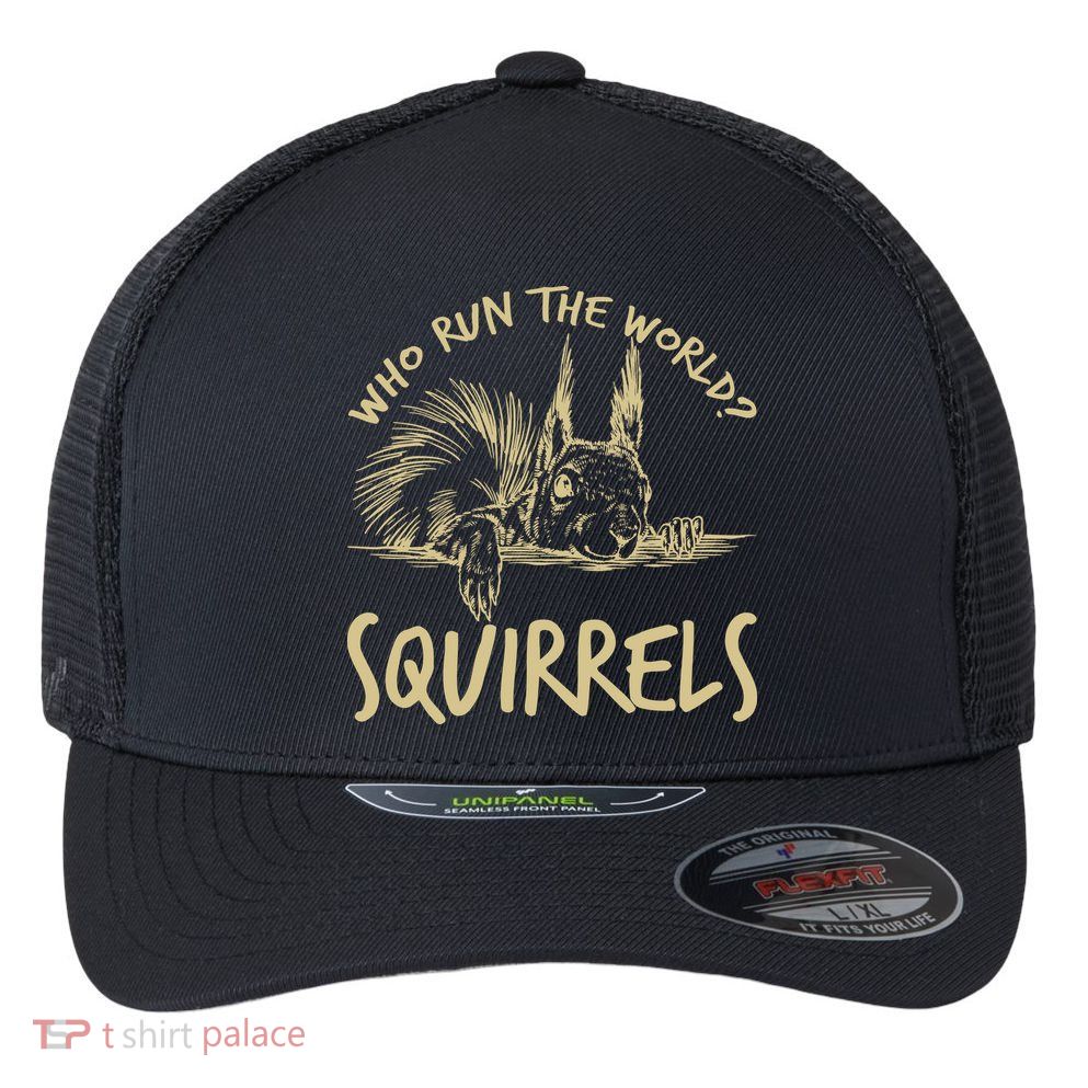  Who Run The World Squirrels Flexfit Unipanel Trucker Cap