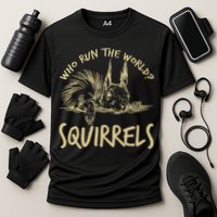  Who Run The World Squirrels Performance Shirt