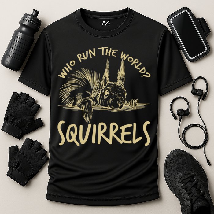  Who Run The World Squirrels Performance Shirt