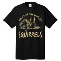  Who Run The World Squirrels Tall T-Shirt