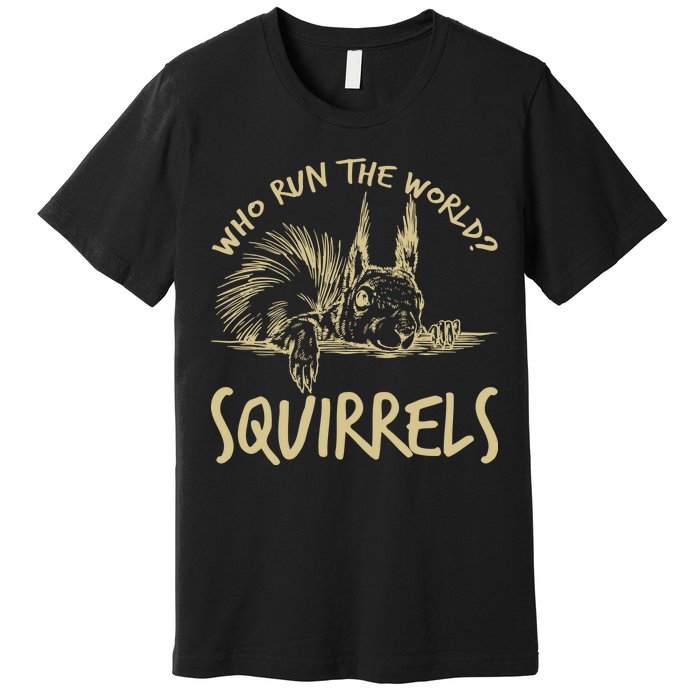  Who Run The World Squirrels Premium T-Shirt