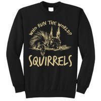  Who Run The World Squirrels Tall Sweatshirt