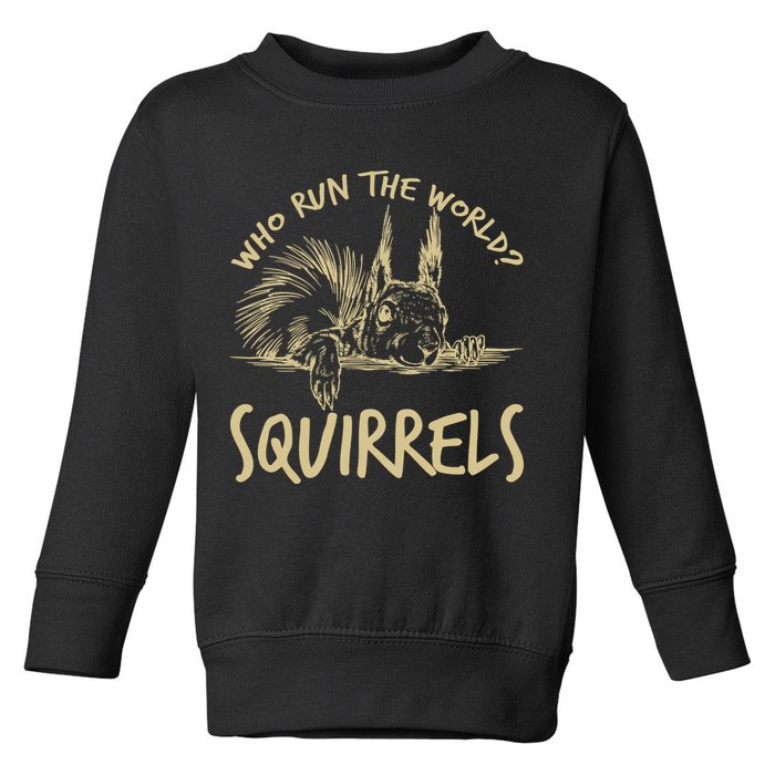  Who Run The World Squirrels Toddler Sweatshirt