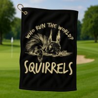  Who Run The World Squirrels Golf Towel