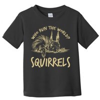 Who Run The World Squirrels Toddler T-Shirt