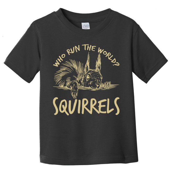  Who Run The World Squirrels Toddler T-Shirt