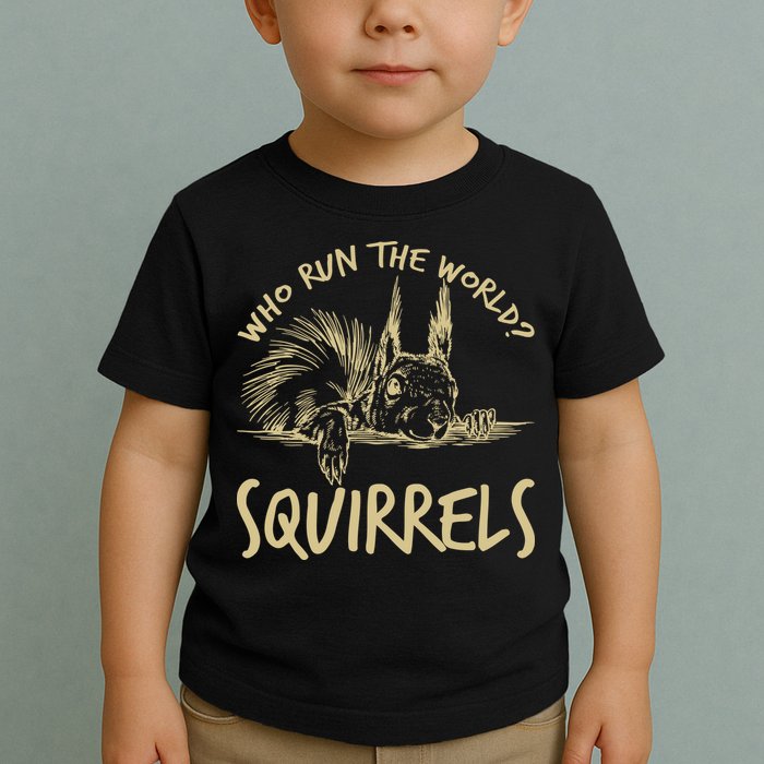  Who Run The World Squirrels Toddler T-Shirt