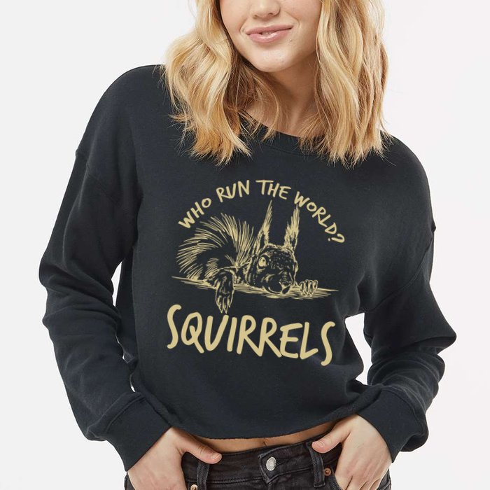  Who Run The World Squirrels Cropped Pullover Crew