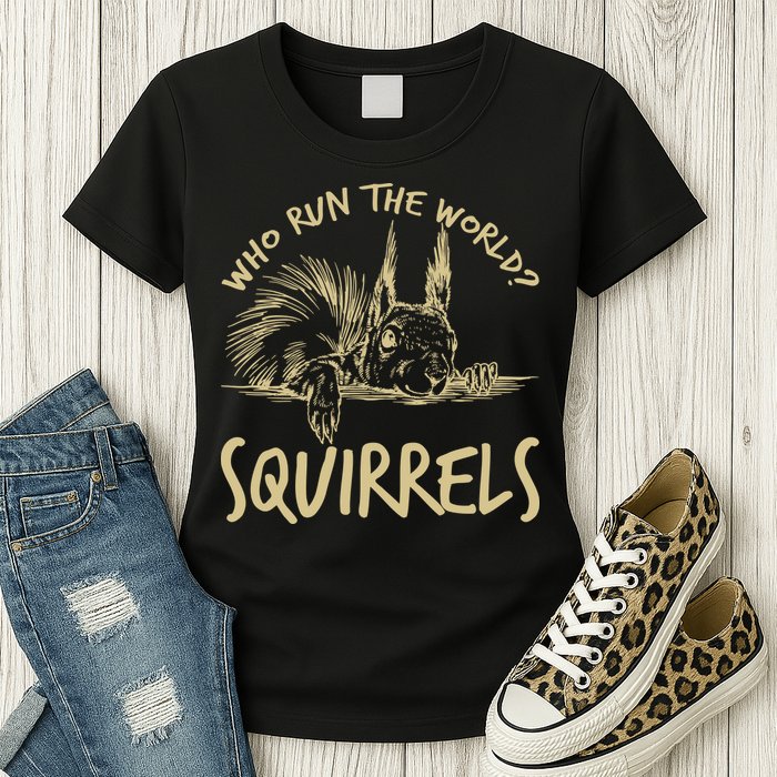  Who Run The World Squirrels Womens T-Shirt