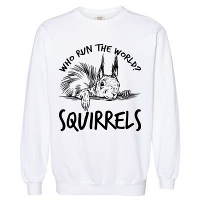  Who Run The World Squirrels Garment-Dyed Sweatshirt