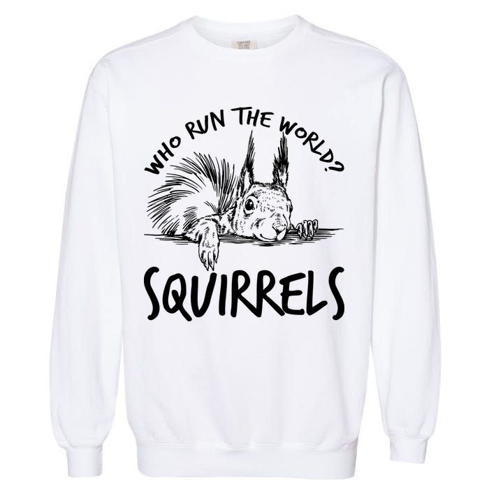  Who Run The World Squirrels Garment-Dyed Sweatshirt