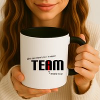 Who Said There's No I I Team Mug